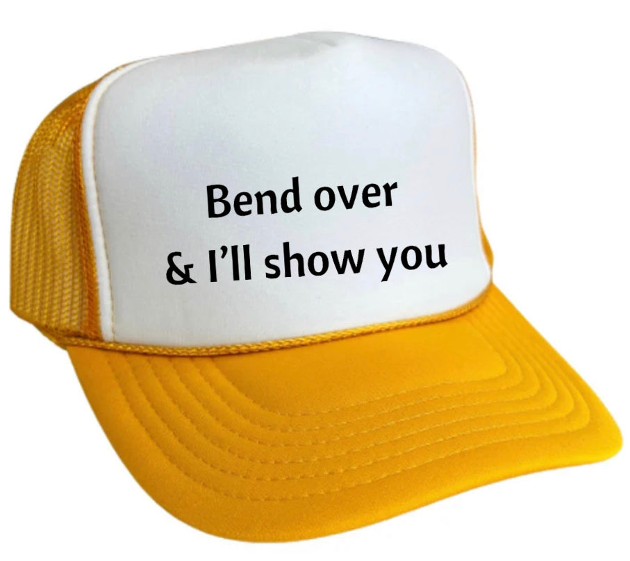 Bend Over & I’ll Show You Trucker Hat