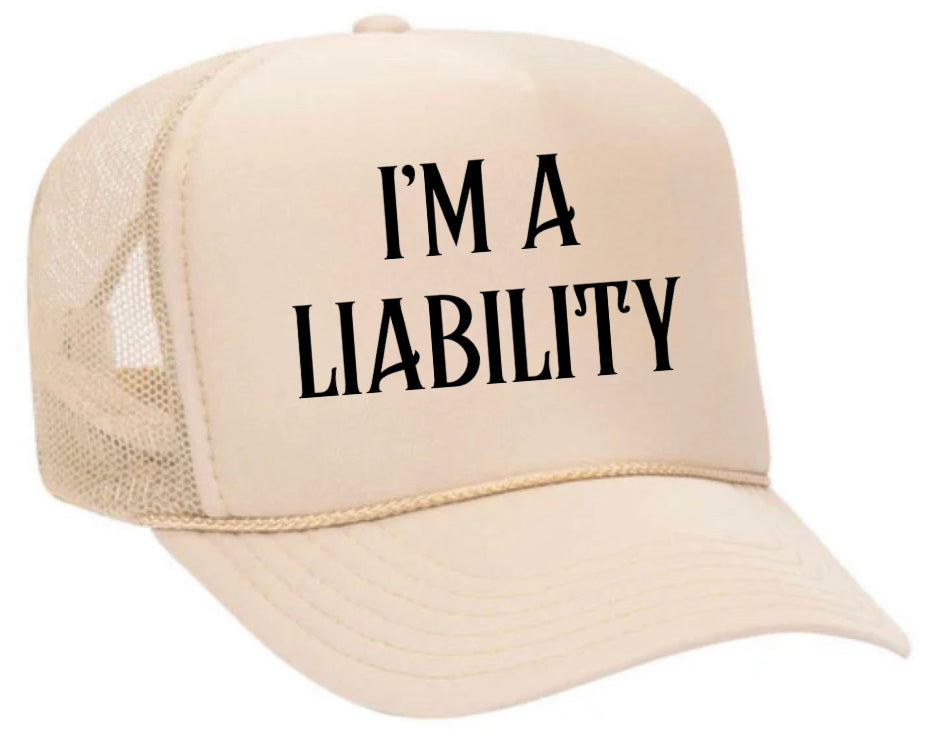 I’m A Liability Trucker Hat