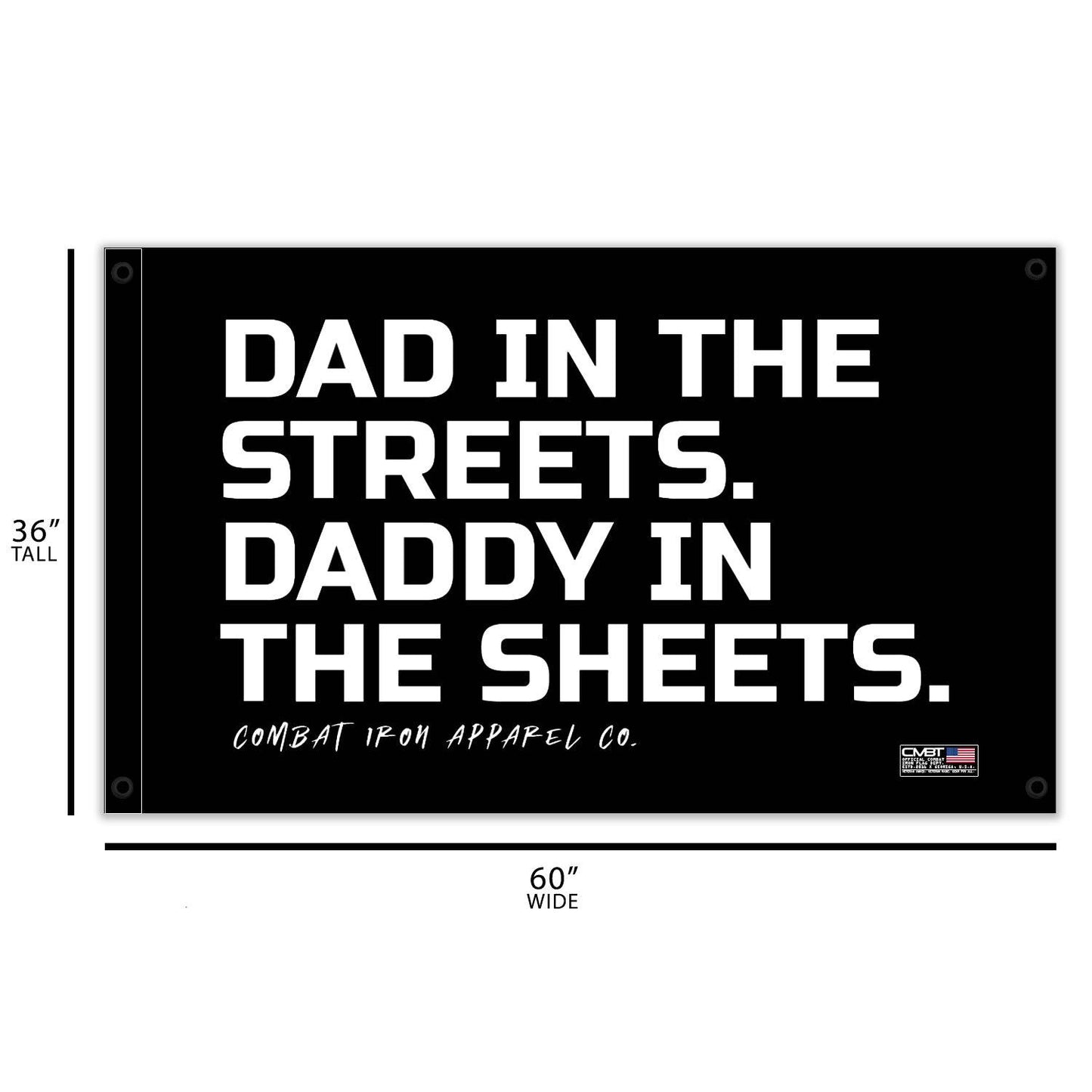 Dad In The Streets. Daddy In The Sheets. 3' x 5' Wall Flag