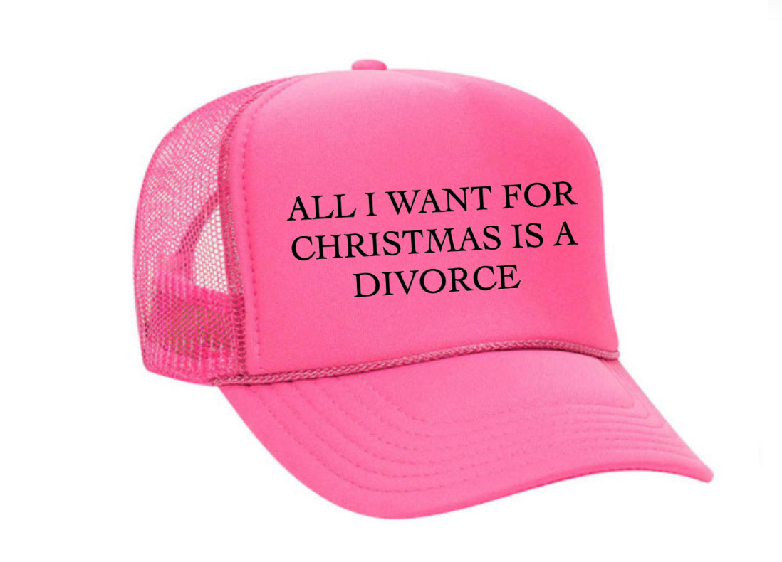 All I Want For Christmas Is A Divorce Trucker Hat