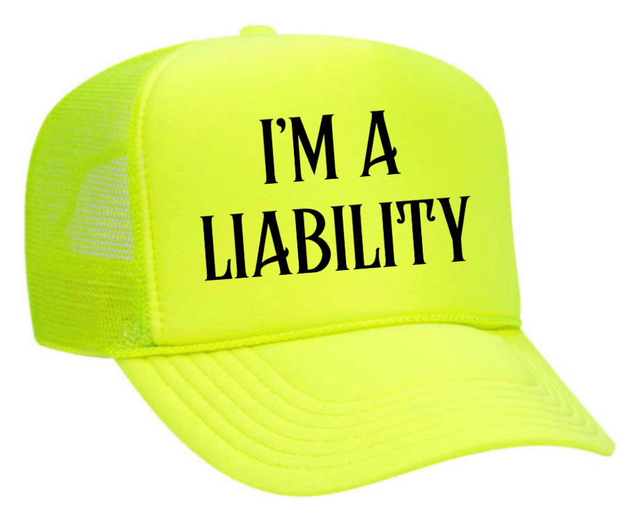 I’m A Liability Trucker Hat