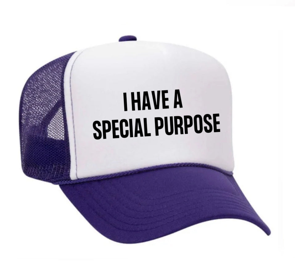 I Have A Special Purpose Trucker Hat