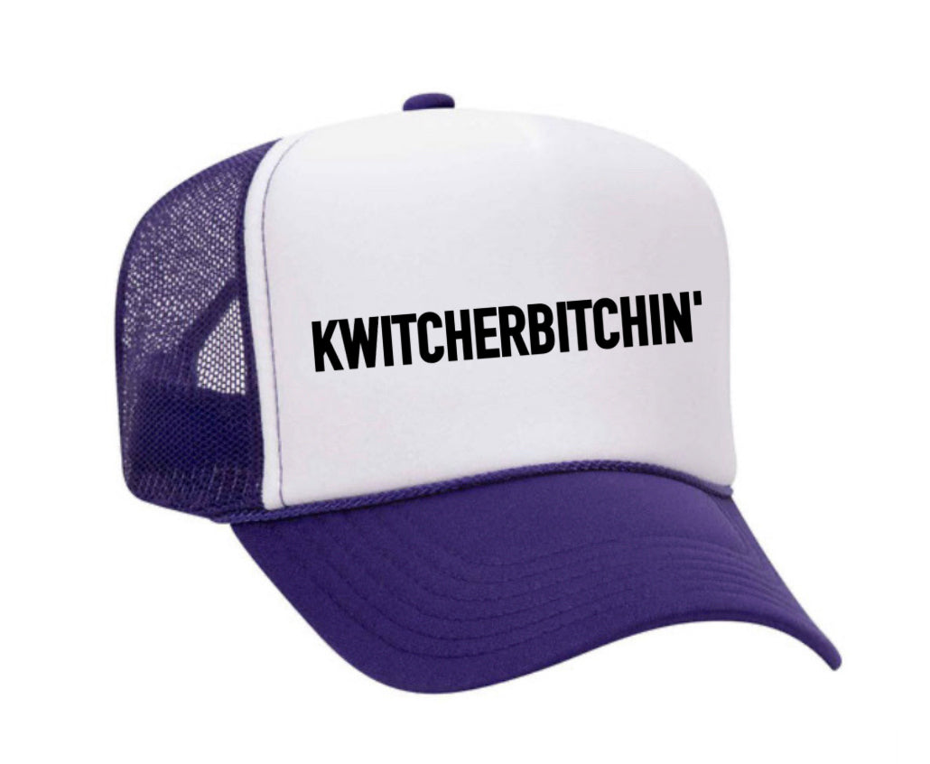 Kwitcherbitchin' Trucker Hat