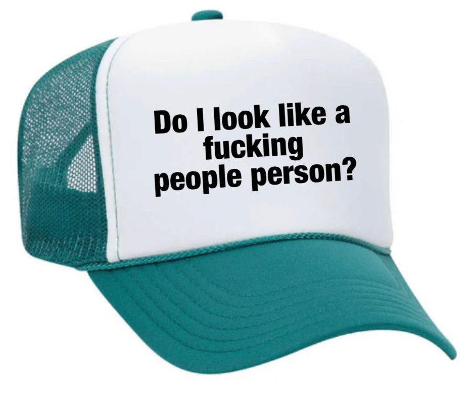 Do I Look Like a Fucking People Person Trucker Hat