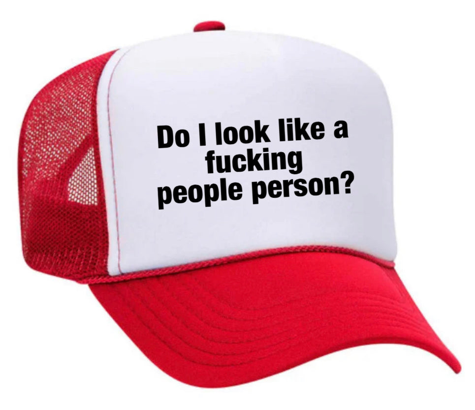 Do I Look Like a Fucking People Person Trucker Hat