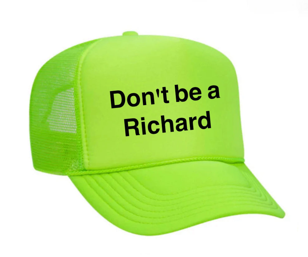 Don't be a Richard Trucker Hat