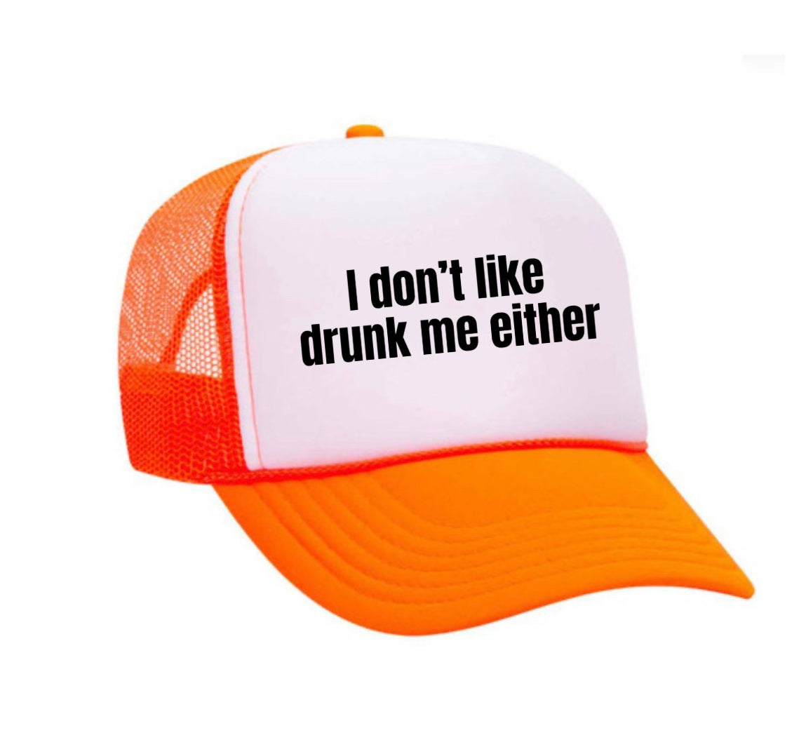 I Don’t Like Drunk Me Either Trucker Hat