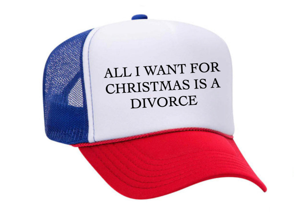 All I Want For Christmas Is A Divorce Trucker Hat