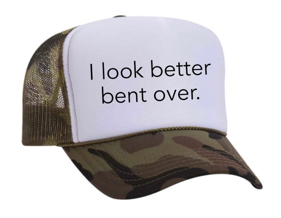 I Look Better Bent Over Trucker Hat