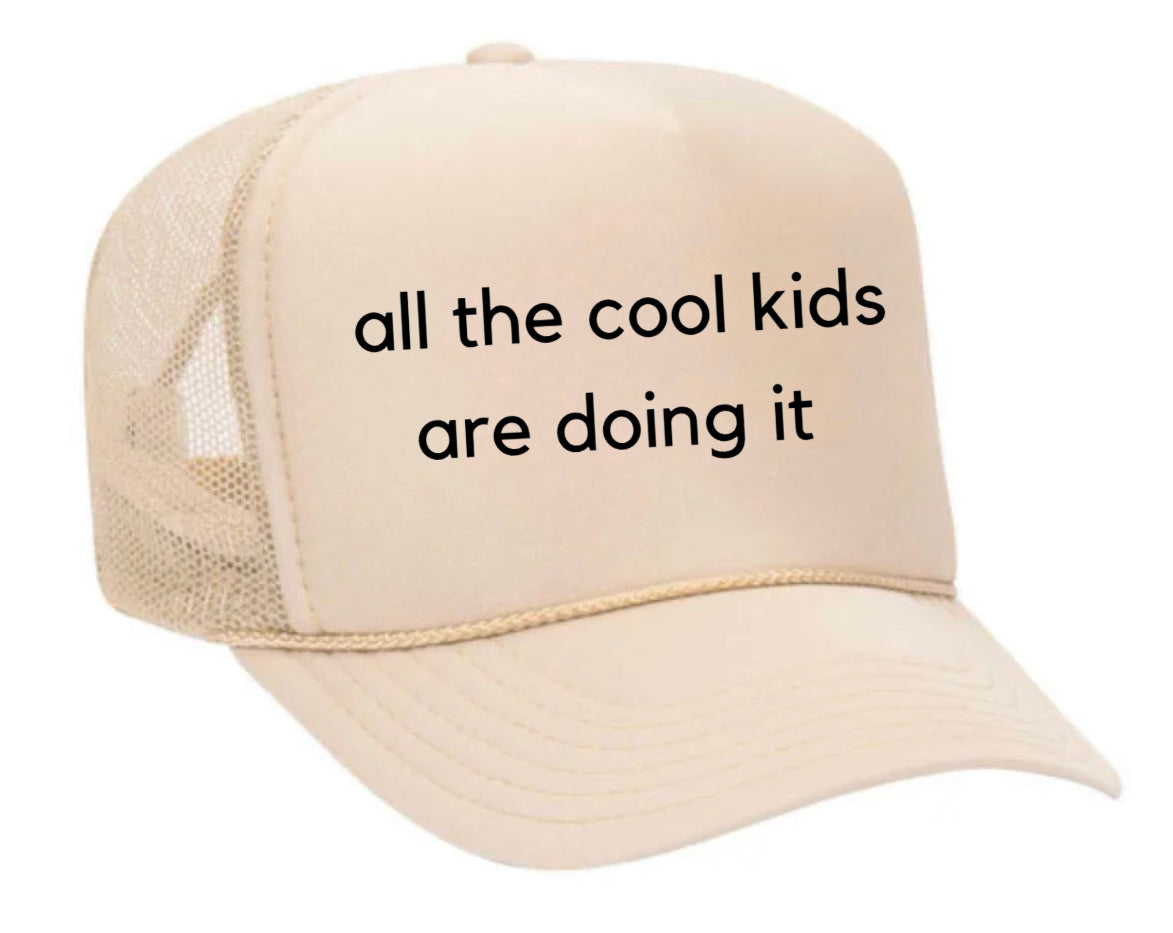 all the cool kids are doing it Trucker Hat