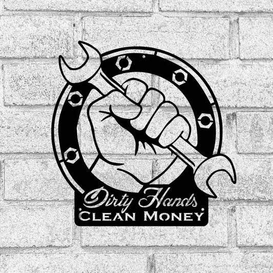 Dirty Hands Clean Money Metal sign