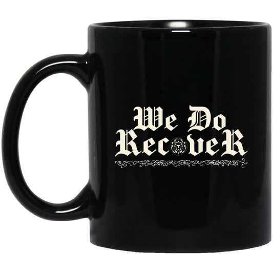 Addiction Recovery Mug | Inspiring Sobriety | We Do Recover