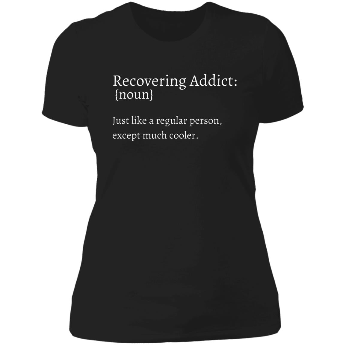 Womens Recovery T-Shirt | Inspiring Sobriety | Recovering Addict Definition