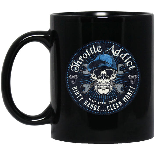 Custom Recovery Coffee Mug | Inspiring Sobriety |  Throttle Addict, - Dirty Hands, Clean Money