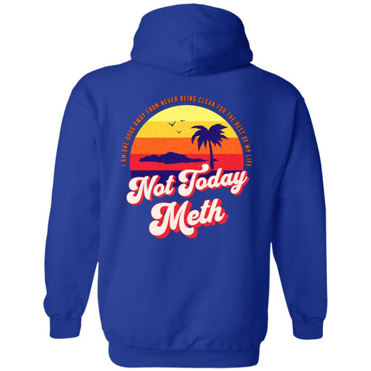 Recovery Zip Hoodie  | Inspiring Sobriety | Not Today Meth