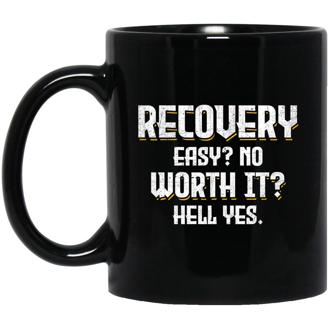 Addiction Recovery Mug | Inspiring Sobriety | Recovery Is Worth It