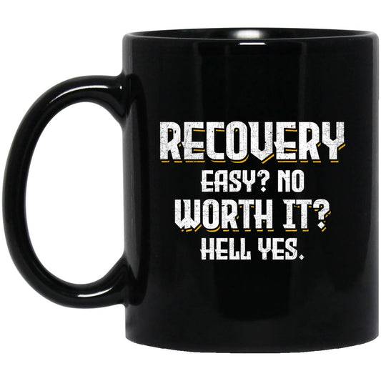 Addiction Recovery Mug | Inspiring Sobriety | Recovery Is Worth It