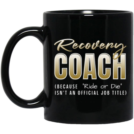 Recovery Mug | Inspiring Sobriety |  Recovery Coach (Ride or Die)