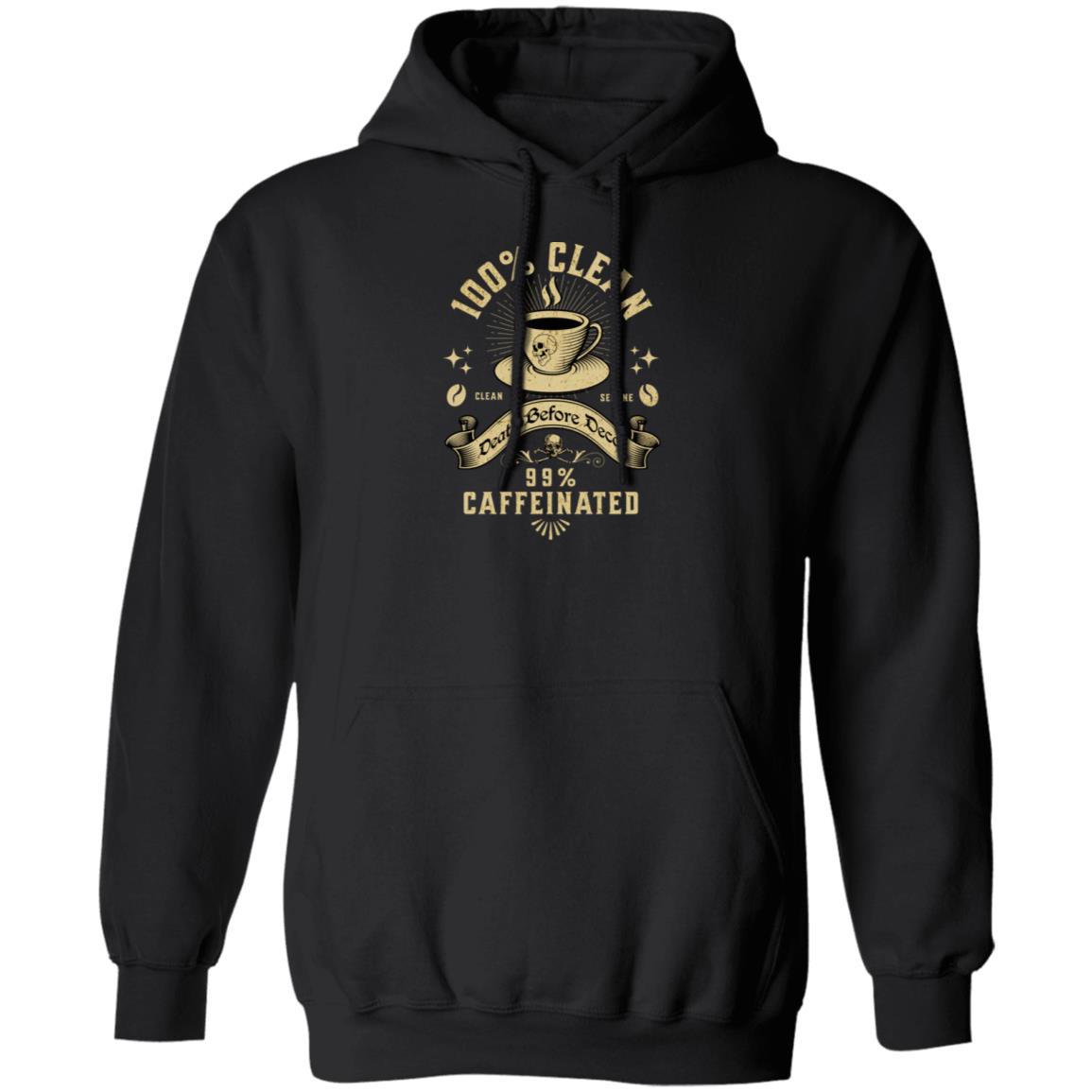 Recovery Hoodie | Inspiring Sobriety |  100% Clean 99% Caffeinated