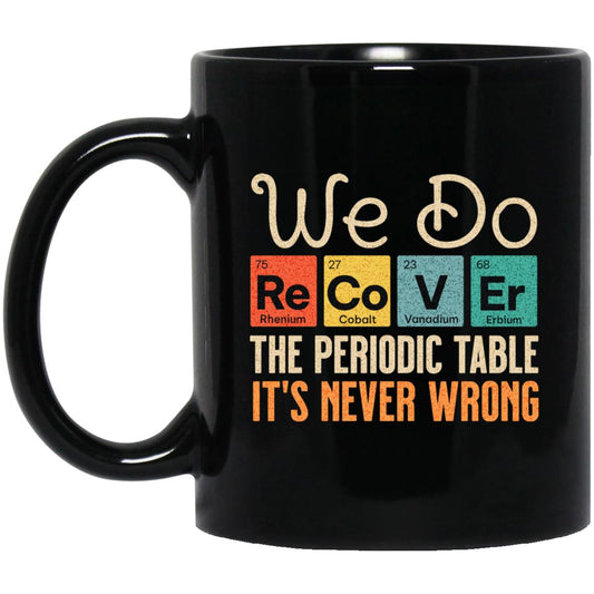 Recovery Coffee Mug | Inspiring Sobriety |  We Do Recover - Periodic Table