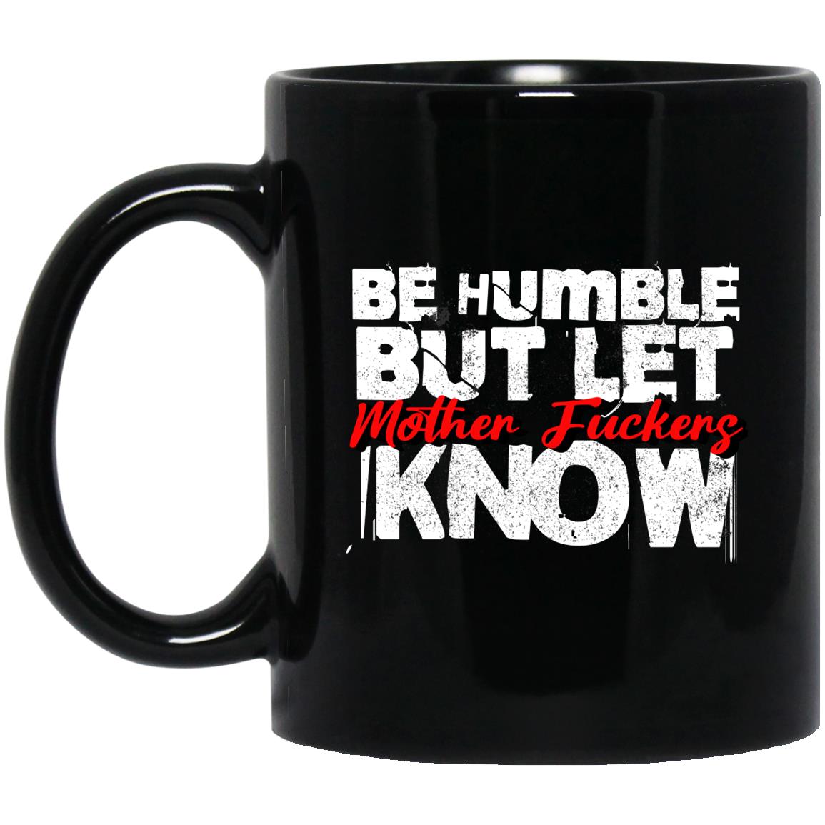 Funny Coffee Mug | Inspiring Sobriety |  Be Humble