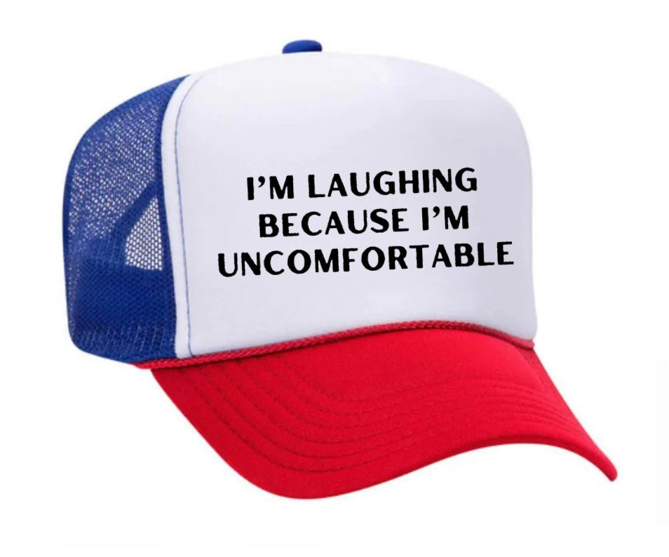 I’m Laughing Because I’m Uncomfortable Trucker Hat