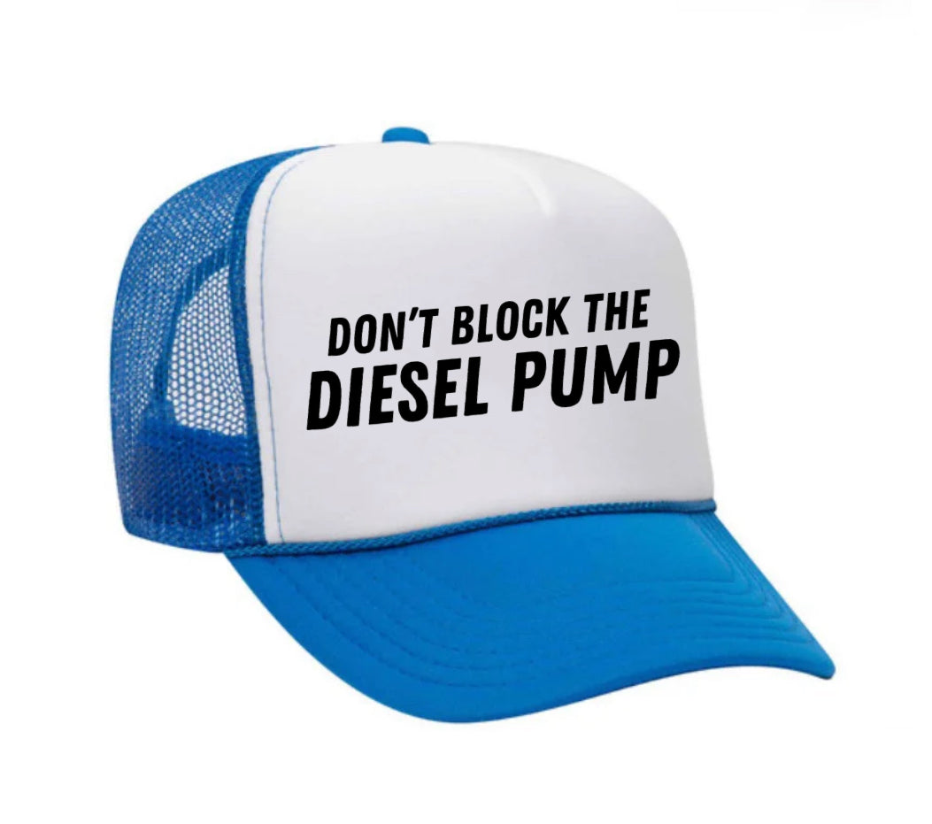 Don’t Block The Diesel Pump Trucker Hat