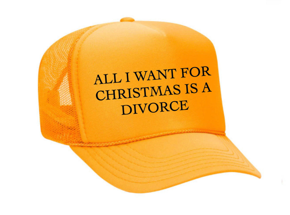 All I Want For Christmas Is A Divorce Trucker Hat