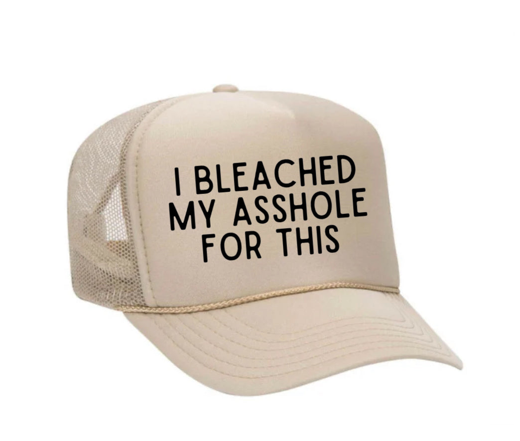 I Bleached My Asshole For This Trucker Hat