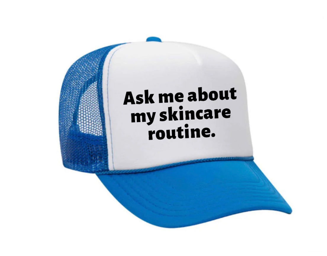 Ask Me About My Skincare Routine Trucker Hat