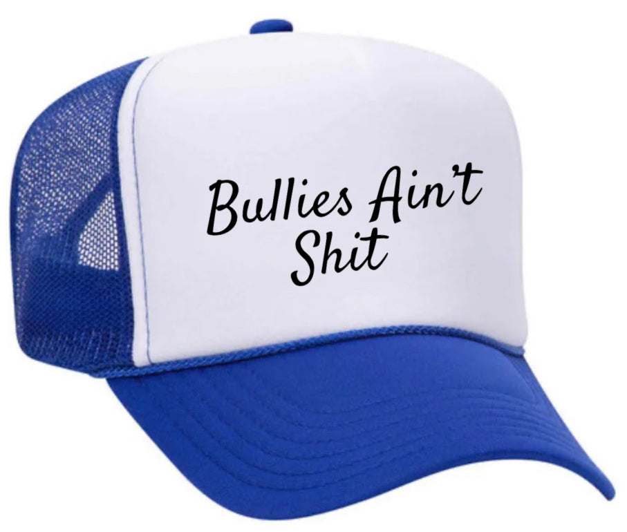 Bullies Ain’t Shit Trucker Hat