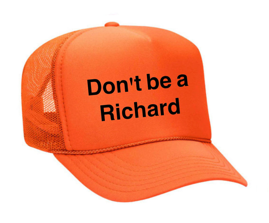 Don't be a Richard Trucker Hat