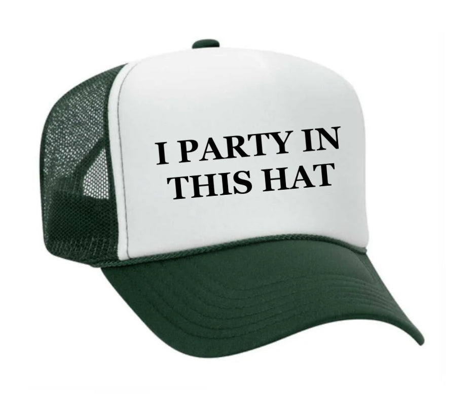 I Party In This Hat Trucker Hat