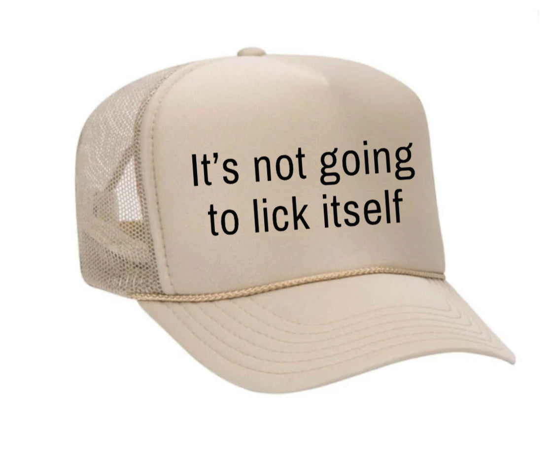 It’s Not Going To Lick Itself Trucker Hat