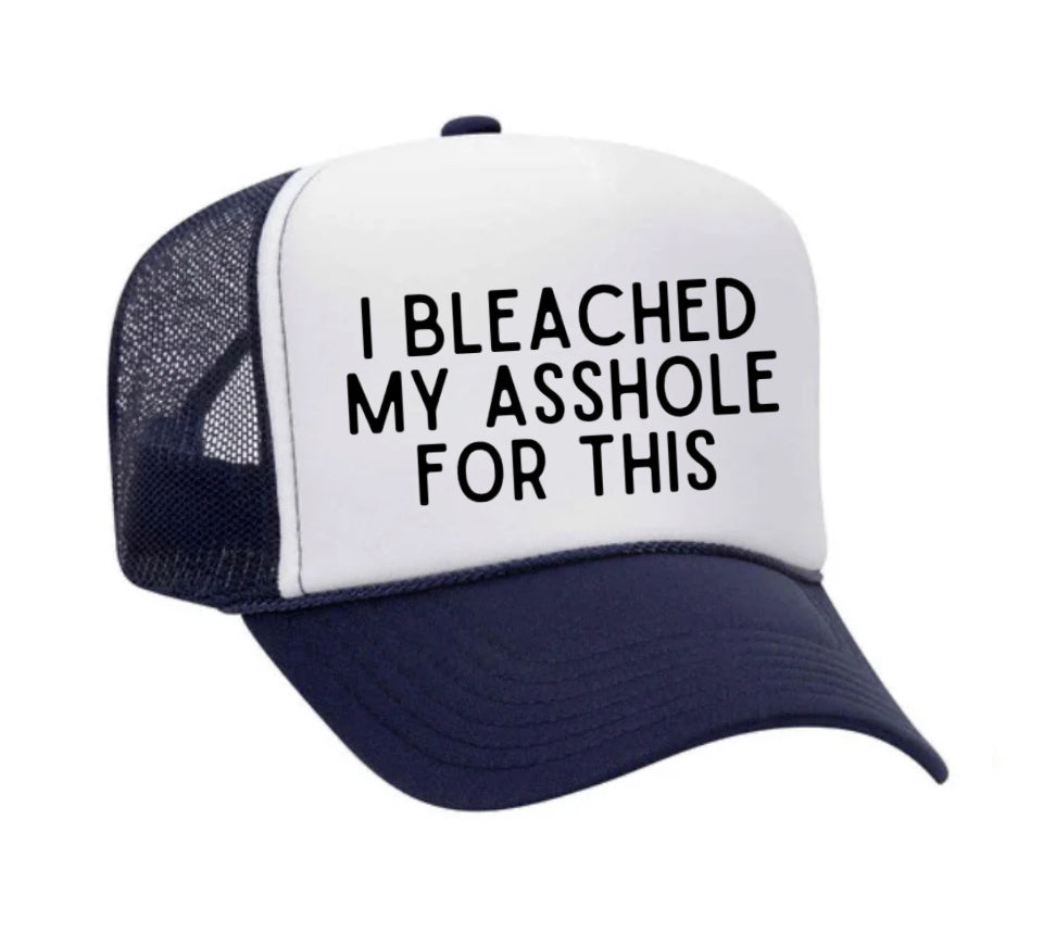 I Bleached My Asshole For This Trucker Hat