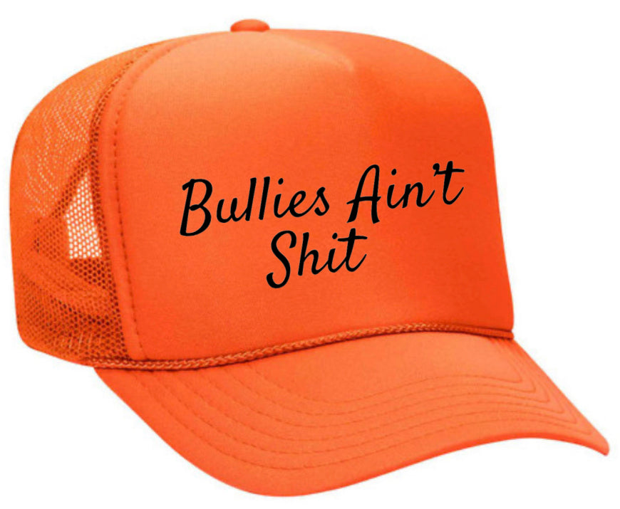 Bullies Ain’t Shit Trucker Hat