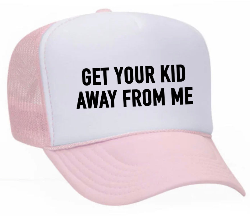 Get Your Kid Away From Me Trucker Hat