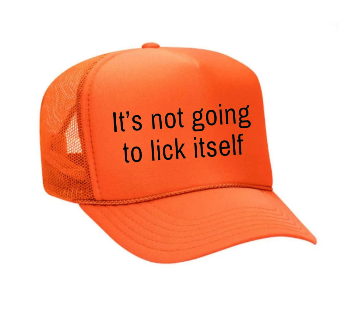 It’s Not Going To Lick Itself Trucker Hat