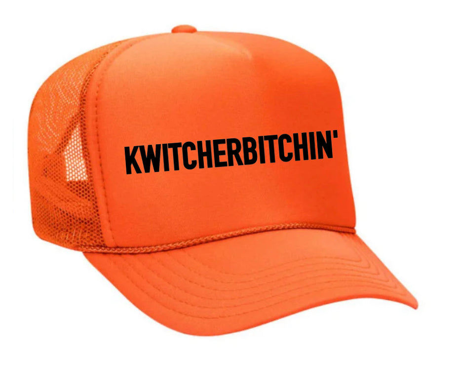 Kwitcherbitchin' Trucker Hat