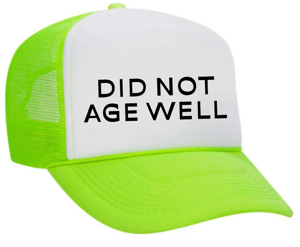 Did Not Age Well Trucker Hat