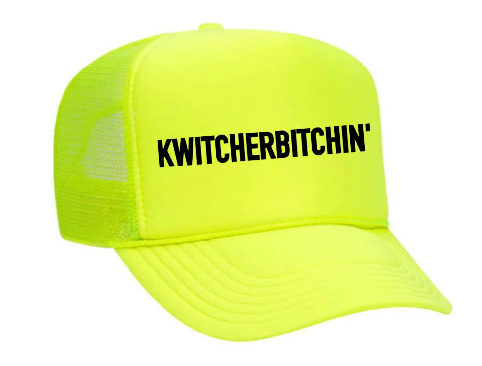 Kwitcherbitchin' Trucker Hat