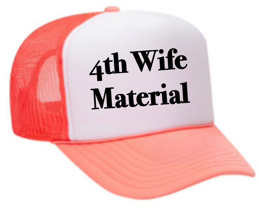 4th Wife Material Trucker Hat