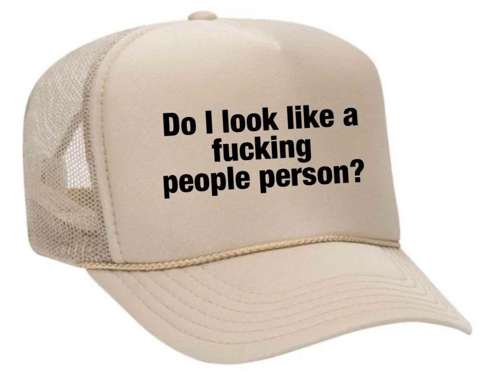 Do I Look Like a Fucking People Person Trucker Hat