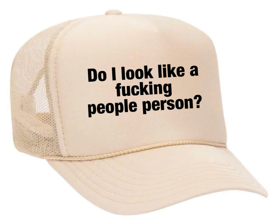 Do I Look Like a Fucking People Person Trucker Hat