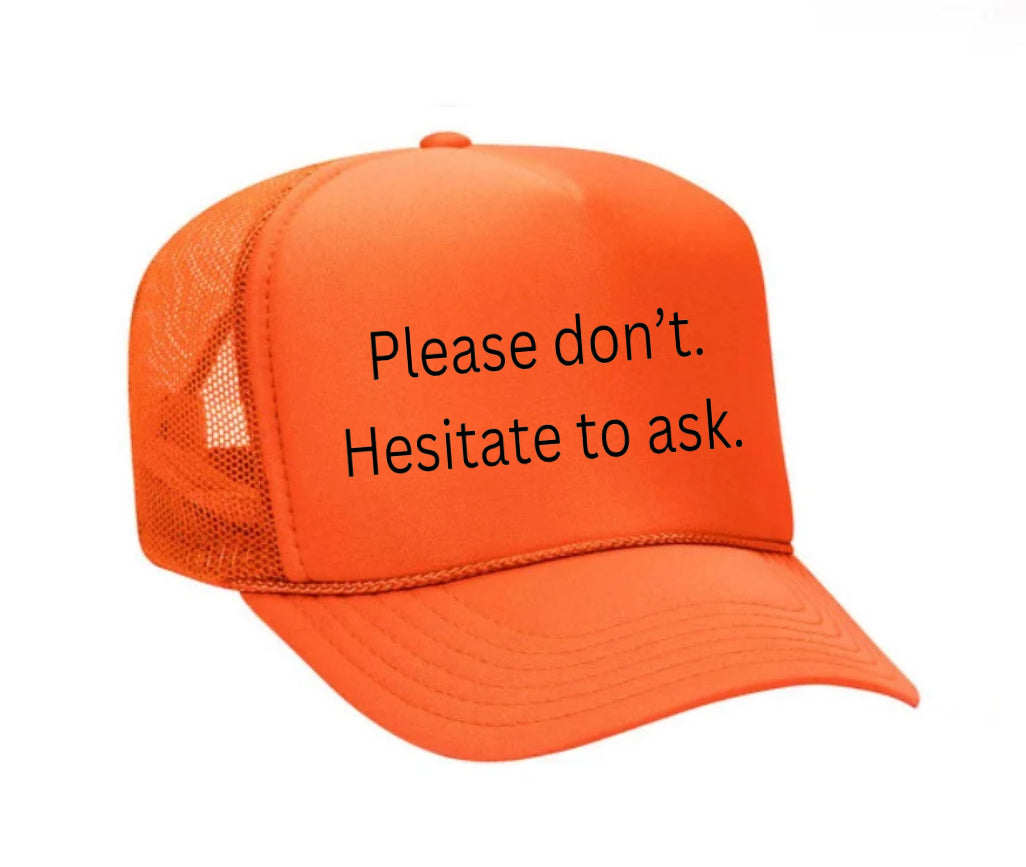 Please Don’t Hesitate To Ask Trucker Hat