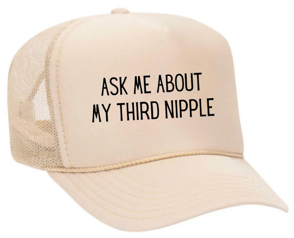 Ask Me About My Third Nipple Trucker Hat