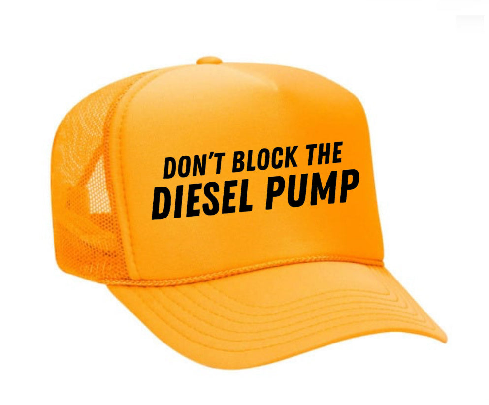 Don’t Block The Diesel Pump Trucker Hat