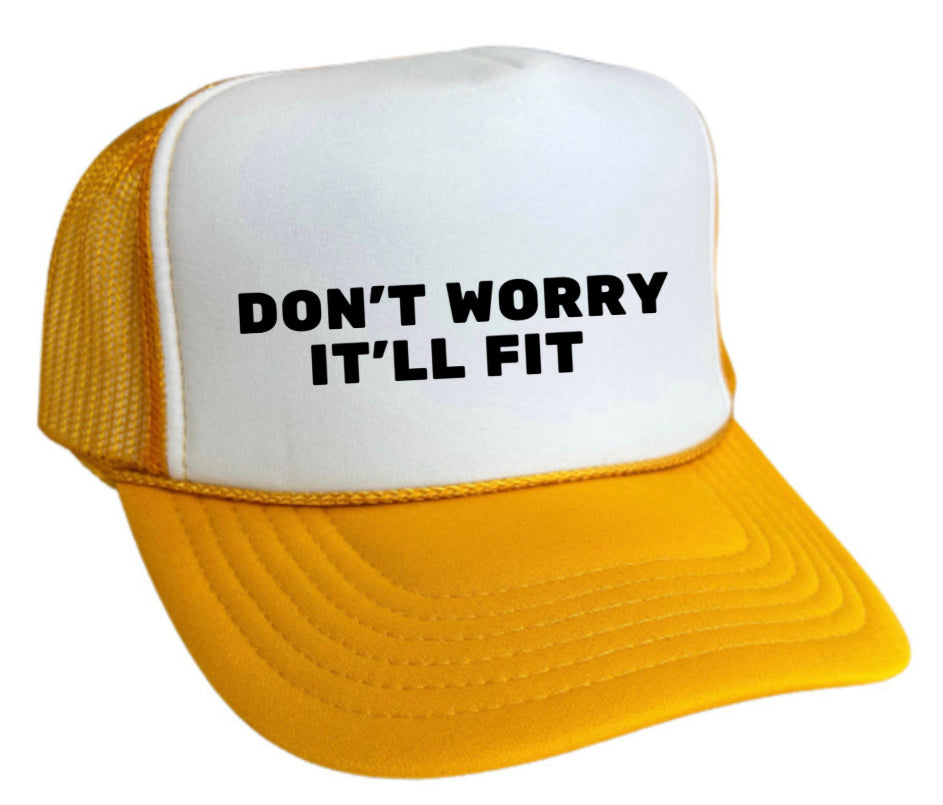 Don’t Worry It’ll Fit Trucker Hat