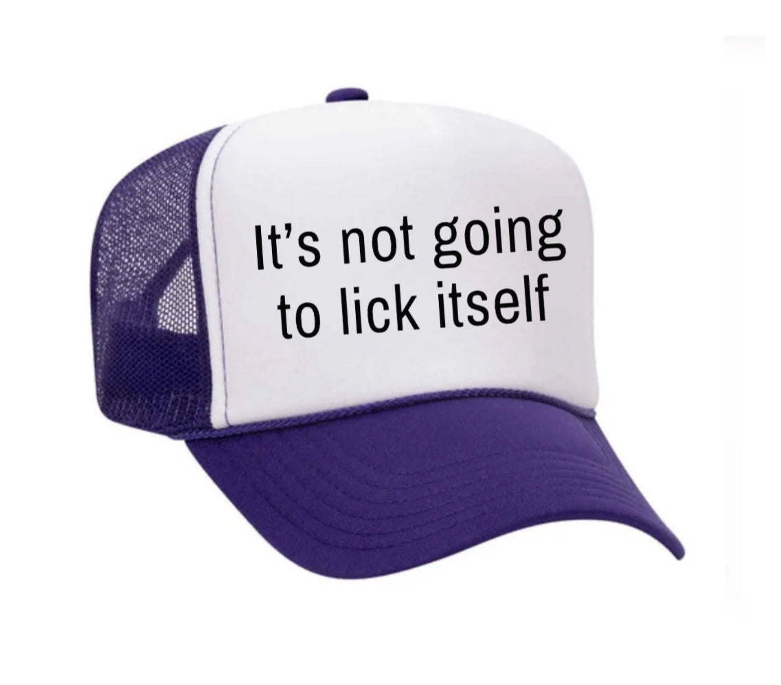 It’s Not Going To Lick Itself Trucker Hat