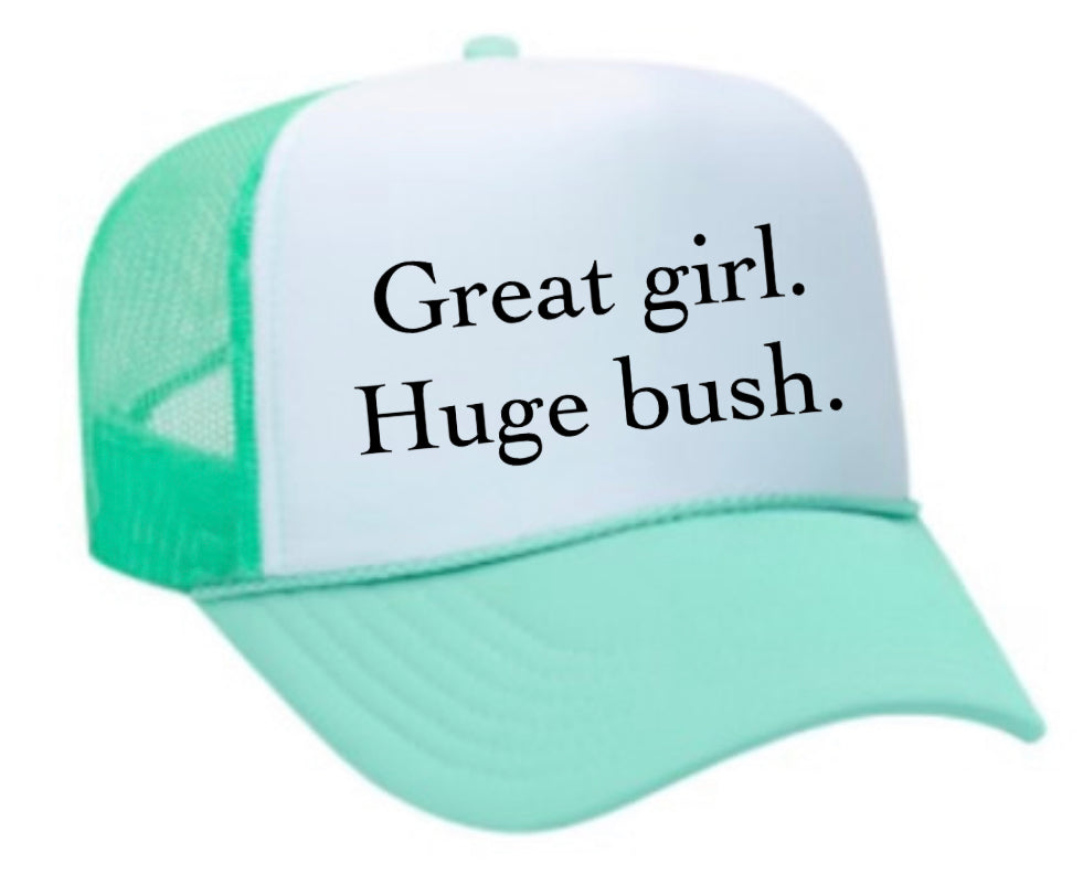 Great Girl Huge Bush Trucker Hat